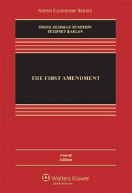 The First Amendment, Fourth Edition (Aspen Casebooks)