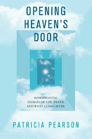 Opening Heaven's Door: Investigating Stories of Life, Death, and What Comes After