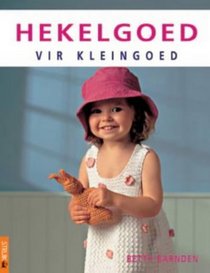 Hekelgoed Vir Kleingoed (Afrikaans Edition)