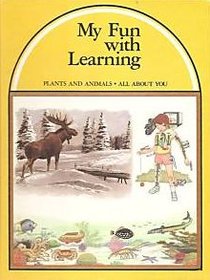 My Fun With Learning: Plants and Animals, All about You