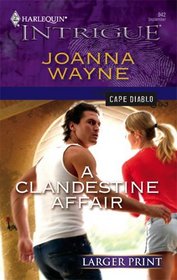 A Clandestine Affair (Cape Diablo, Bk 3) (Harlequin Intrigue, No 942) (Larger Print)