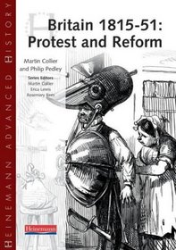 Heinemann Advanced History: Britain 1815-51: Protest and Reform (Heinemann Advanced History)