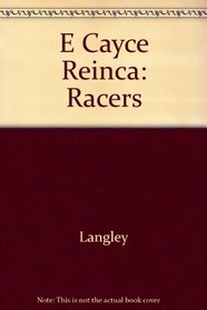 E Cayce Reinca: Racers
