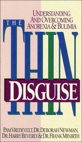 The Thin Disguise: Understanding and Overcoming Anorexia  Bulimia