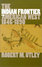 The Indian Frontier of the American West, 1846-1890 (Histories of the American Frontier)