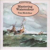 Mastering Watercolour (Leisure Arts Series)