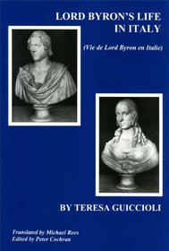 Lord Byron's Life in Italy: (Vie de Lord Byron en Italie)