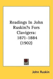 Readings In John Ruskins Fors Clavigera: 1871-1884 (1902)