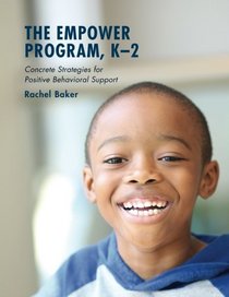 The Empower Program, K-2: Concrete Strategies for Positive Behavioral Support
