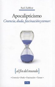 Apocalipticismo: Creencia, duda, fascinacin y temor al fin del mundo (Spanish Edition)
