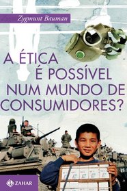 Etica e Possivel Num Mundo de Consumidores? (Em Portugues do Brasil)