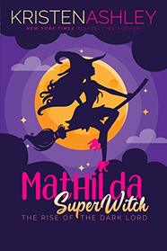Mathilda, Superwitch Rise of the Dark Lord (Mathilda's Book of Shadows)