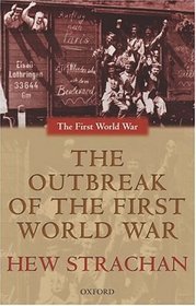 The Outbreak Of The First World War (The First World War)