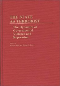The State as Terrorist: The Dynamics of Governmental Violence and Repression (Contributions in Political Science)