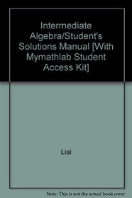 Intermediate Algebra/Student's Solutions Manual [With Mymathlab Student Access Kit]