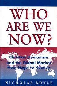 Who Are We Now?: Christian Humanism: Christian Humanism And The Global Market