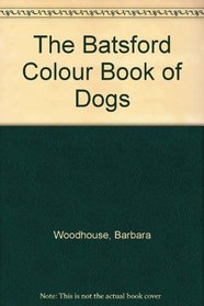 The Batsford Colour Book of Dogs