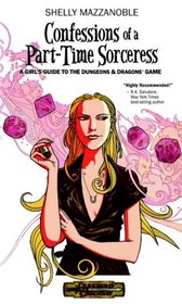 Confessions of a Part-time Sorceress (Girl's Guide to Dungeons and Dragons)