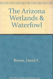 The Arizona Wetlands & Waterfowl