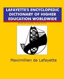 Lafayette's Encyclopedic Dictionary of Higher Education Worldwide (English, Spanish, French, Italian and German Edition)