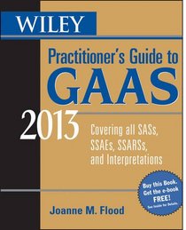 Wiley Practitioner's Guide to GAAS 2013: Covering all SASs, SSAEs, SSARSs, and Interpretations