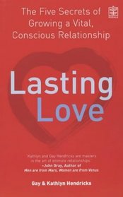 Lasting Love: The Five Secrets of Growing a Vital, Conscious Relationship