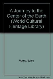 A Journey to the Center of the Earth by Verne (World Cultural Heritage Library)