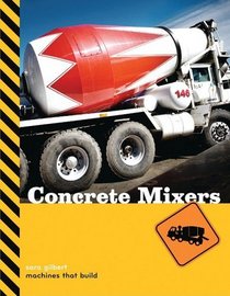 Concrete Mixers (Machines That Build)