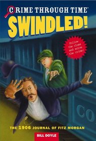 Swindled! The 1906 Journal of Fitz Morgan (Crime Through Time, No. 1)