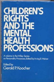 Children's Rights and the Mental Health Professions (Wiley Series on Personality Processes)