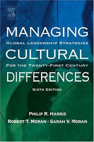 Managing Cultural Differences : Global Leadership Strategies for the 21st Century (Managing Cultural Differences)