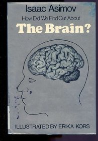 How Did We Find Out About the Brain? (Asimov, Isaac, How Did We Find Out-- Series.)