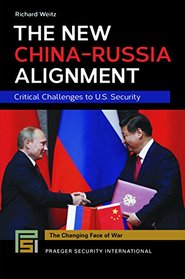 The New China-Russia Alignment: Critical Challenges to U.S. Security (Praeger Security International)