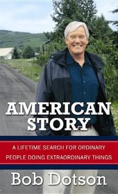 American Story: A Lifetime Search for Ordinary People Doing Extraordinary Things