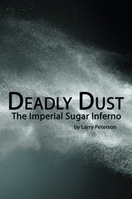 Deadly Dust: The Imperial Sugar Inferno