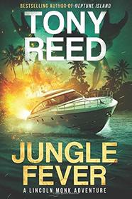 JUNGLE FEVER: A Fast-Paced Action adventure Thriller (A Lincoln Monk Adventure)