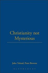 Christianity not Mysterious: bound with Letter in Answer to a book entitled Christianity not Mysterious (Works in the History of British Deism)