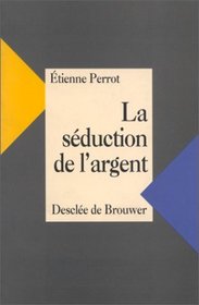 La sduction de l'argent (Ethique sociale)