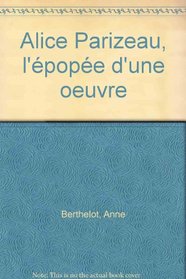 Alice Parizeau, l'epopee d'une euvre (French Edition)