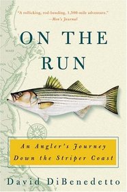 On the Run : An Angler's Journey Down the Striper Coast