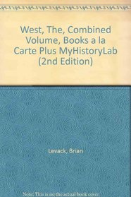 West, The, Combined Volume, Books a la Carte Plus MyHistoryLab (2nd Edition)