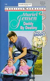Daddy by Destiny (Who's the Daddy?, Bk 3) (Harlequin American Romance, No 746)