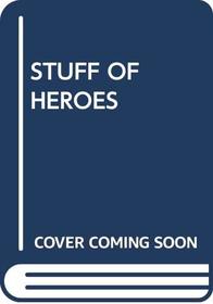 Stuff of Heroes