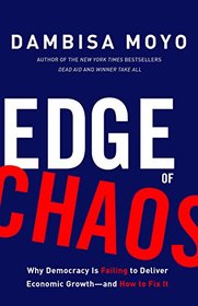 Edge of Chaos: Why Democracy Is Failing to Deliver Economic Growthand How to Fix It