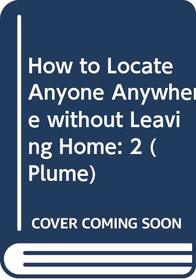 How to Locate Anyone Anywhere: Without Leaving Home