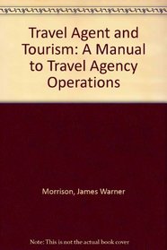 Travel Agent and Tourism: A Manual to Travel Agency Operations