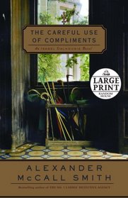 The Careful Use of Compliments (Isabel Dalhousie, Bk 4) (Large Print)