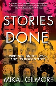 Stories Done: Writings on the 1960s and Its Discontents