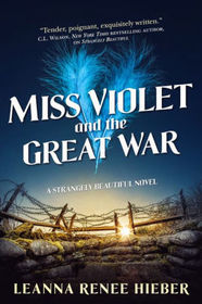 Miss Violet and the Great War (Strangely Beautiful, Bk 4)