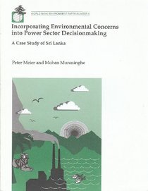 Incorporating Environmental Concerns into Power Sector Decisionmaking: A Case Study of Sri Lanka (World Bank Environment Paper)